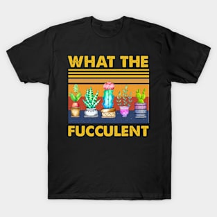 What The Fucculent Vintage Tshirt T-Shirt